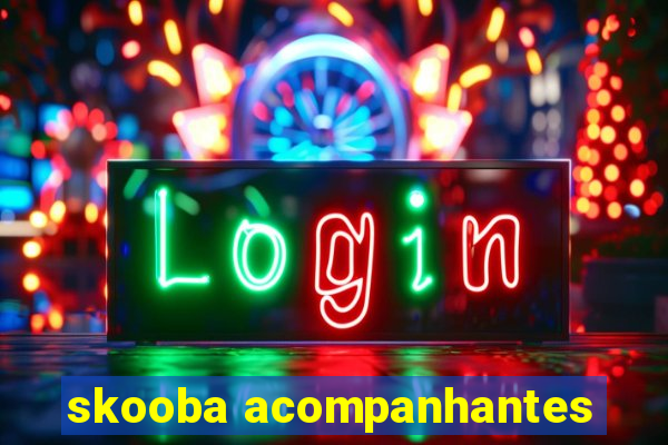 skooba acompanhantes